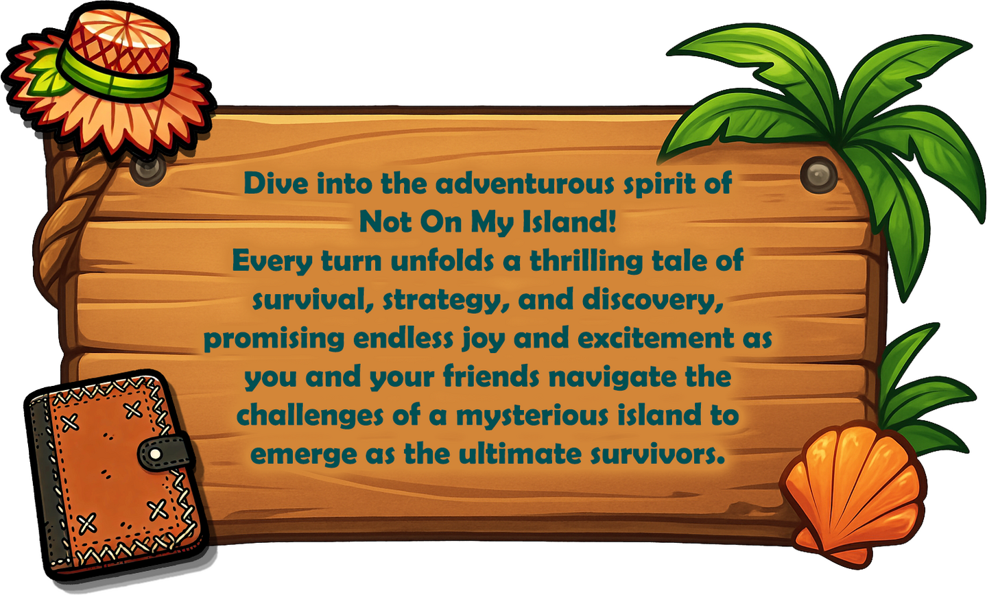Dive into the adventurous spirit of 'Not On My Island!', where every turn unfolds a thrilling tale of survival, strategy, and discovery, promising endless joy and excitement as you and your friends navigate the challenges of a mysterious island to emerge a